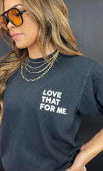 Love That For Me Tee