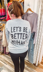 Let’s Be Better Humans Sweatshirt