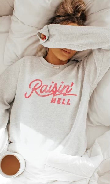 “Raisin’ Hell” Crewneck