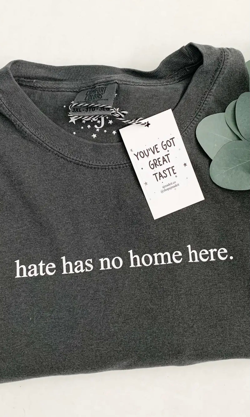 “Hate Has No Home Here” Tee