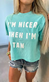 I’m Nicer When I’m Tan Tee