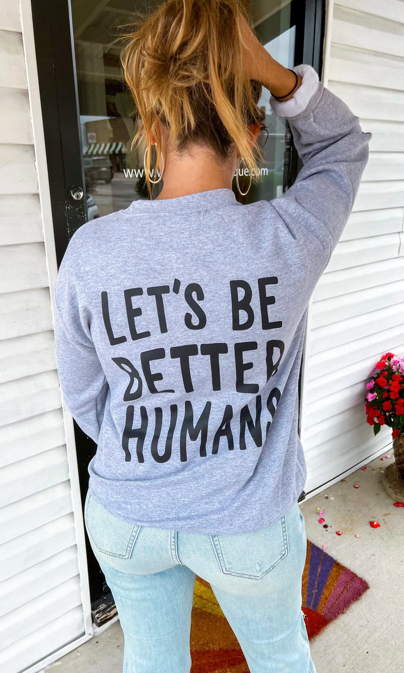 Let’s Be Better Humans Sweatshirt