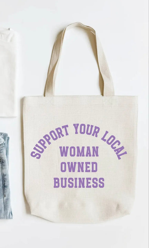 Support Your Local Woman Owned Business Tote Bag, Book Bag